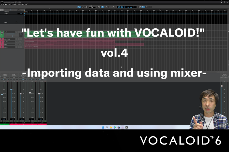 Let's have fun with VOCALOID!” vol.4 -Importing data and using 