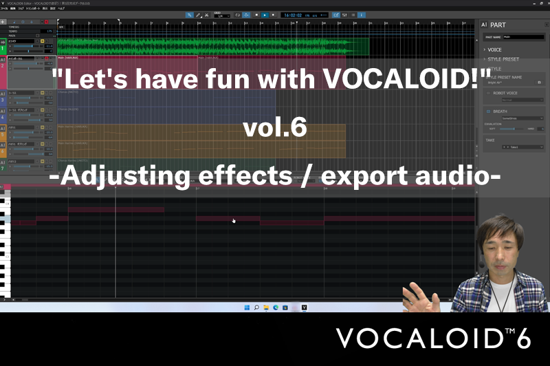 “Let’s have fun with VOCALOID!” vol.6 Adjusting effects and export