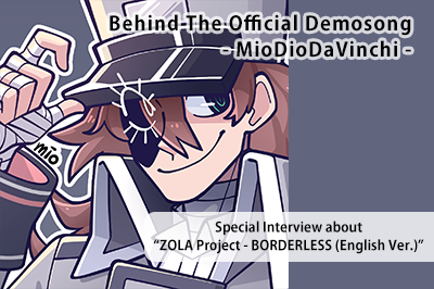 Behind The Official Demosong – MioDioDaVinci – Interview about “ZOLA Project – BORDERESS (English Version)”