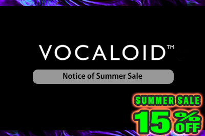 Notice of Summer Sale for VOCALOID Products