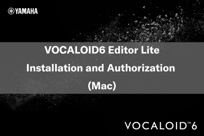 VOCALOID6 Editor Lite Installation and Authorization (Mac)